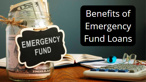 Benefits of Emergency Fund Loans